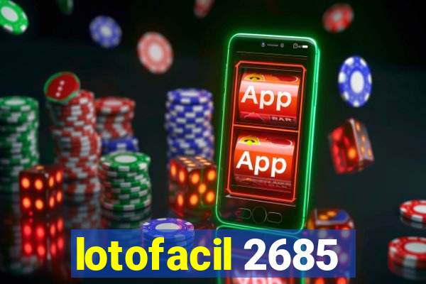 lotofacil 2685